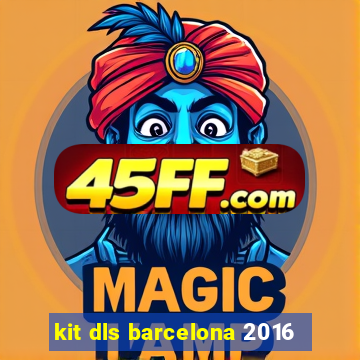 kit dls barcelona 2016